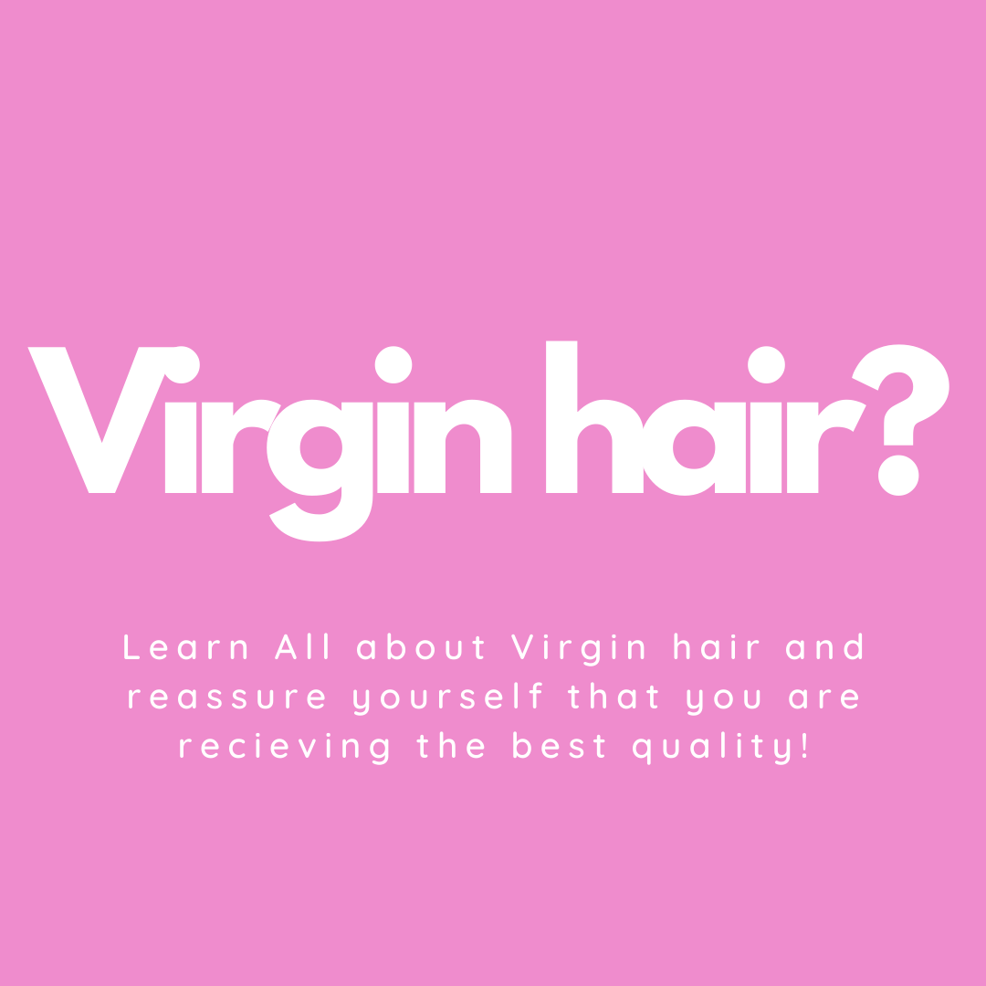 Virgin Hair? What's That?